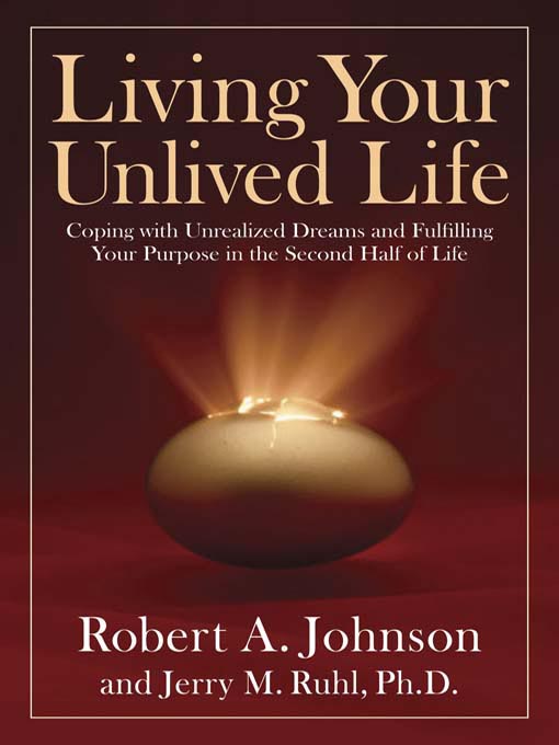 Title details for Living Your Unlived Life by Robert A. Johnson - Available